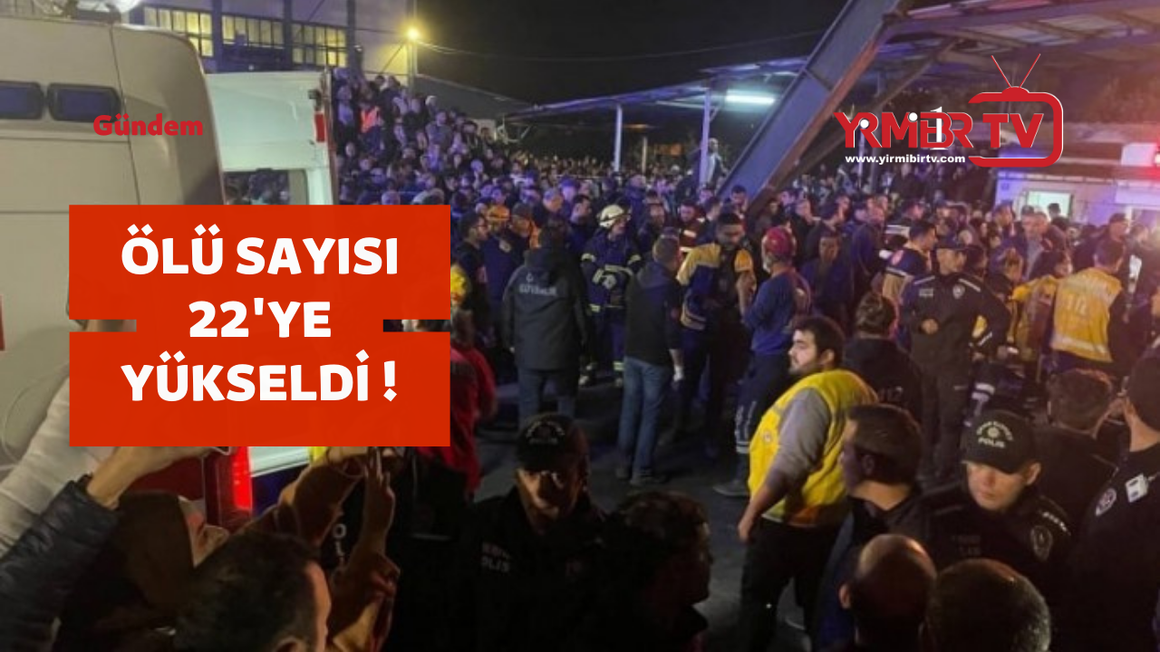 22 madenci hayatını kaybetti !