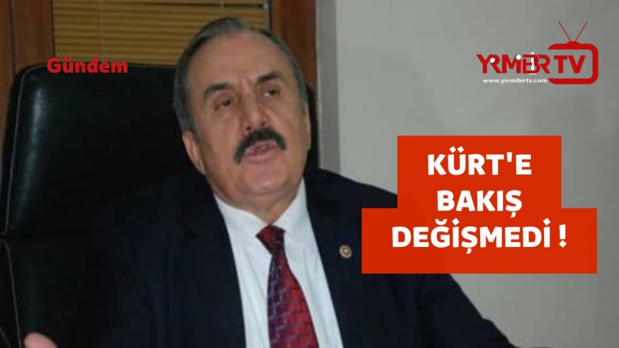 Ensarioğlu : Kürt’e bakış, 26 yıldır değişmedi !