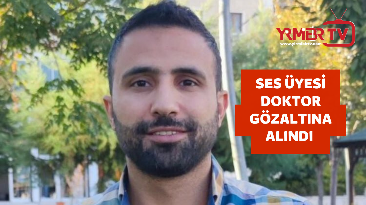 SES üyesi doktor göz altına alındı 