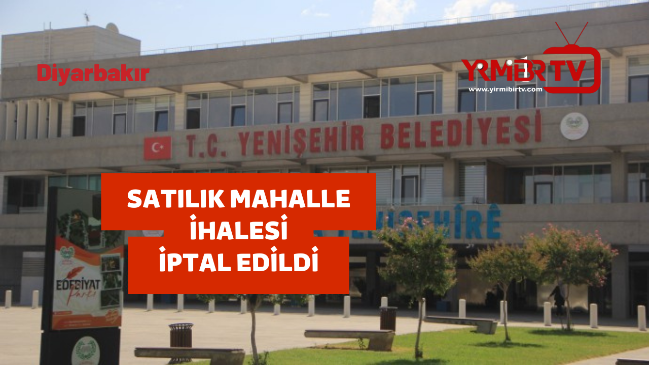 Son Dakika.. Satılık mahalle ihalesi iptal edildi.