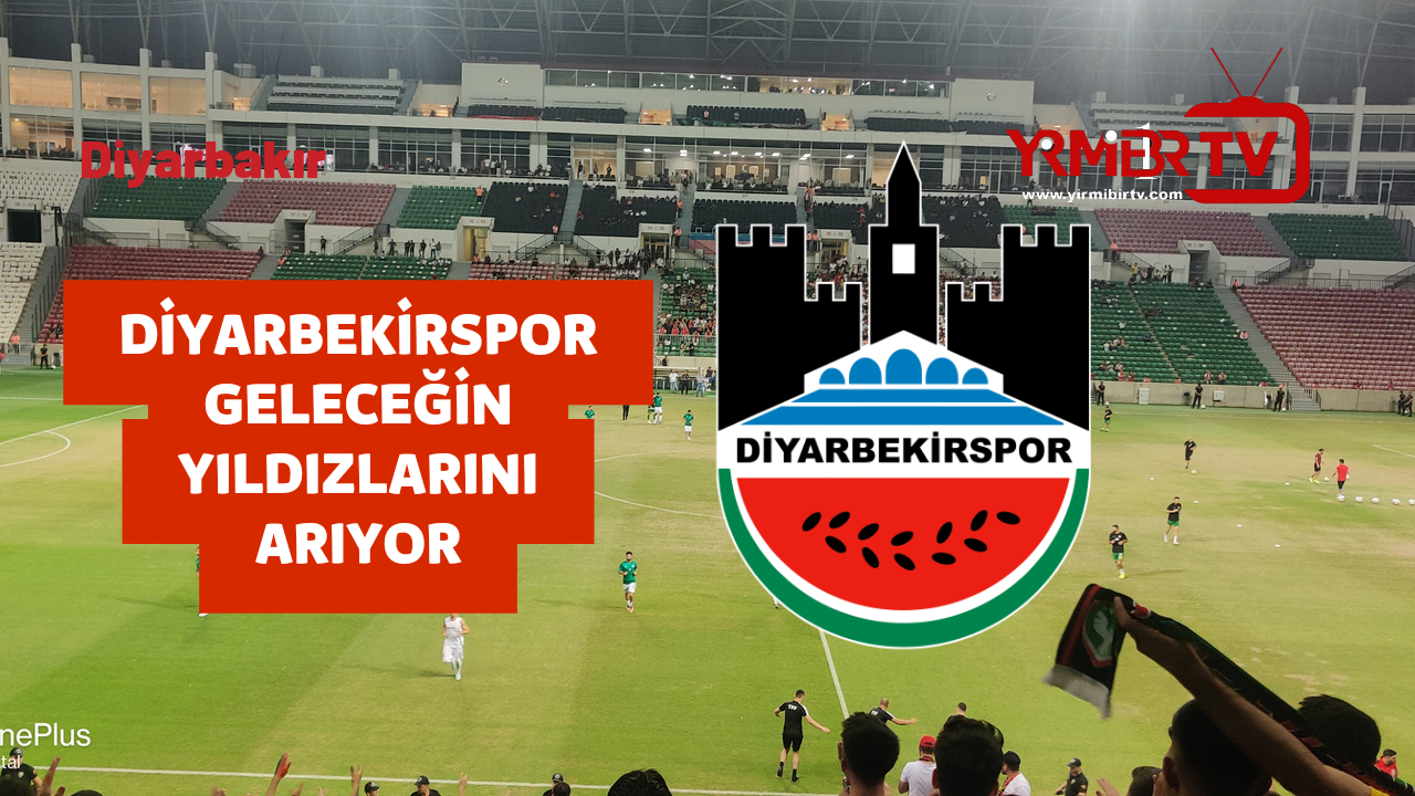DİYARBEKİRSPOR GELECEĞİN YILDIZLARINI ARIYOR