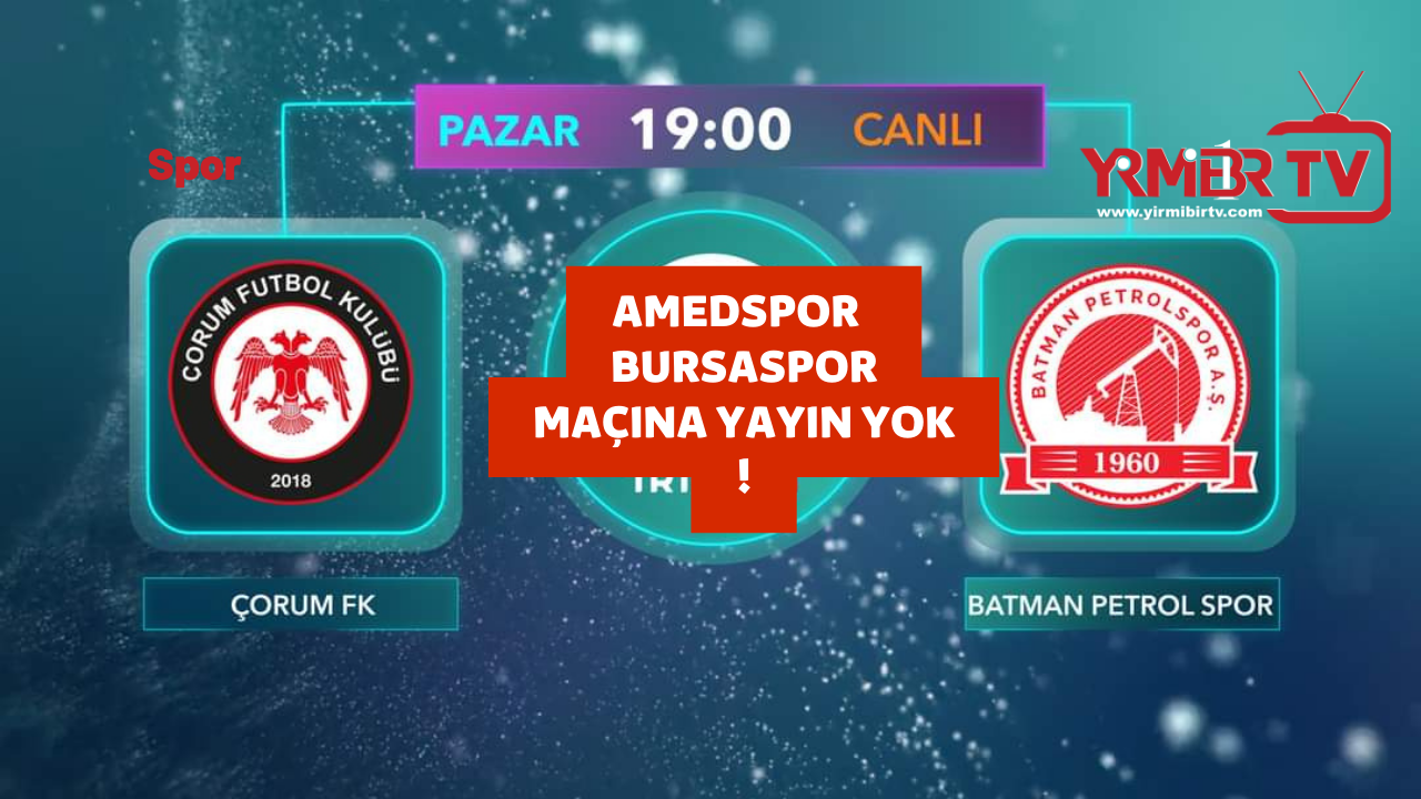 Amedspor - Bursaspor maçına yayın yok !