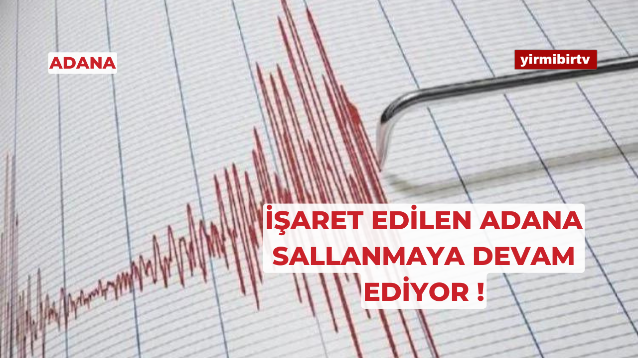 Adana 4,4 büyüklüğünde sallandı!
