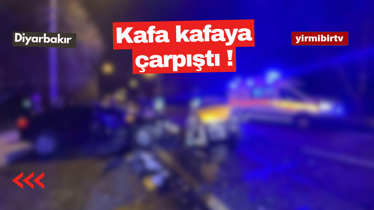 Diyarbakır’da kafa kafaya kaza : 1