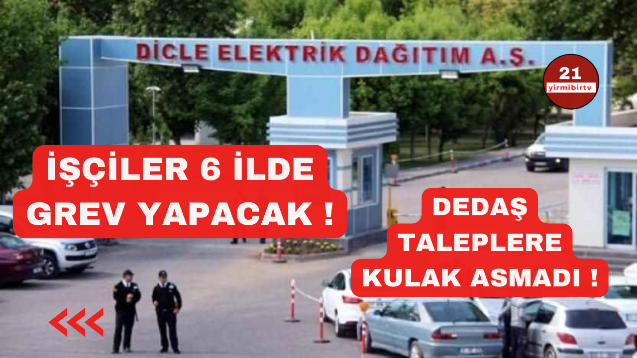 DEDAŞ çalışanları 6 kentte grev yapacak ! 