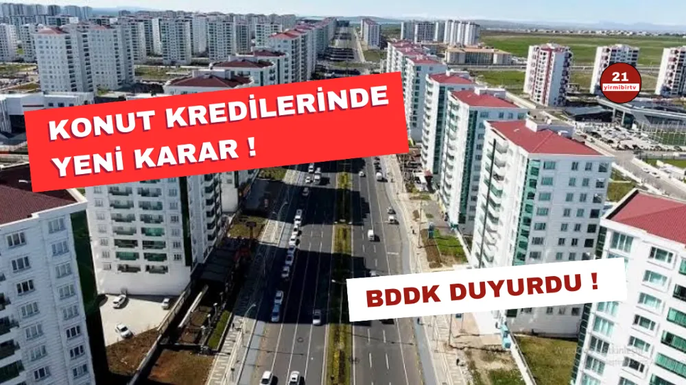 Konut kredileri ile ilgili kritik karar !