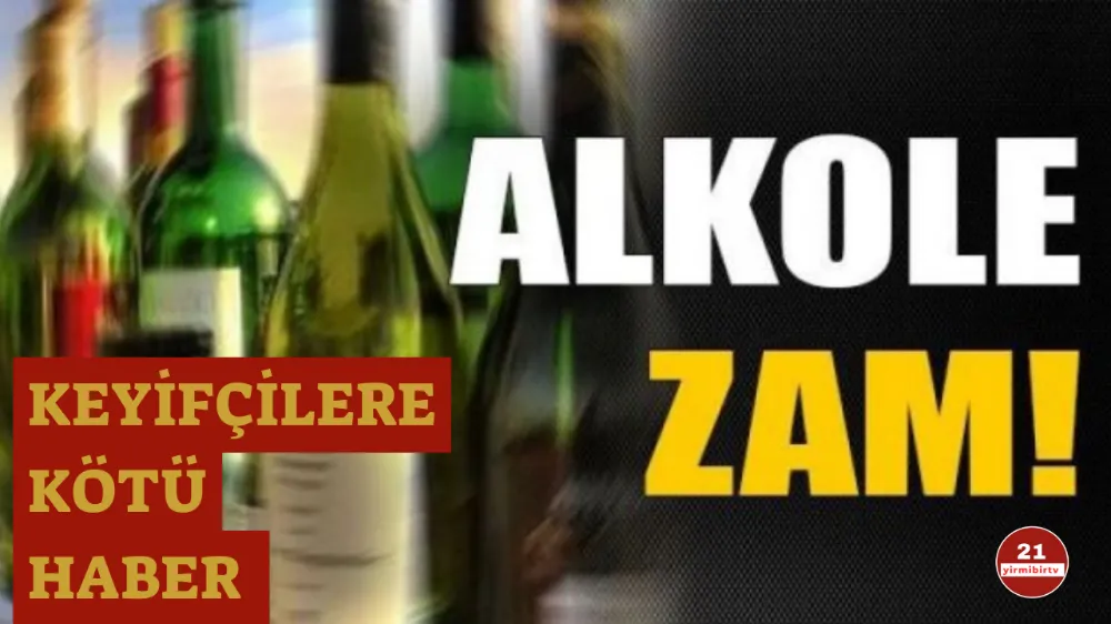 Alkole zam geldi!