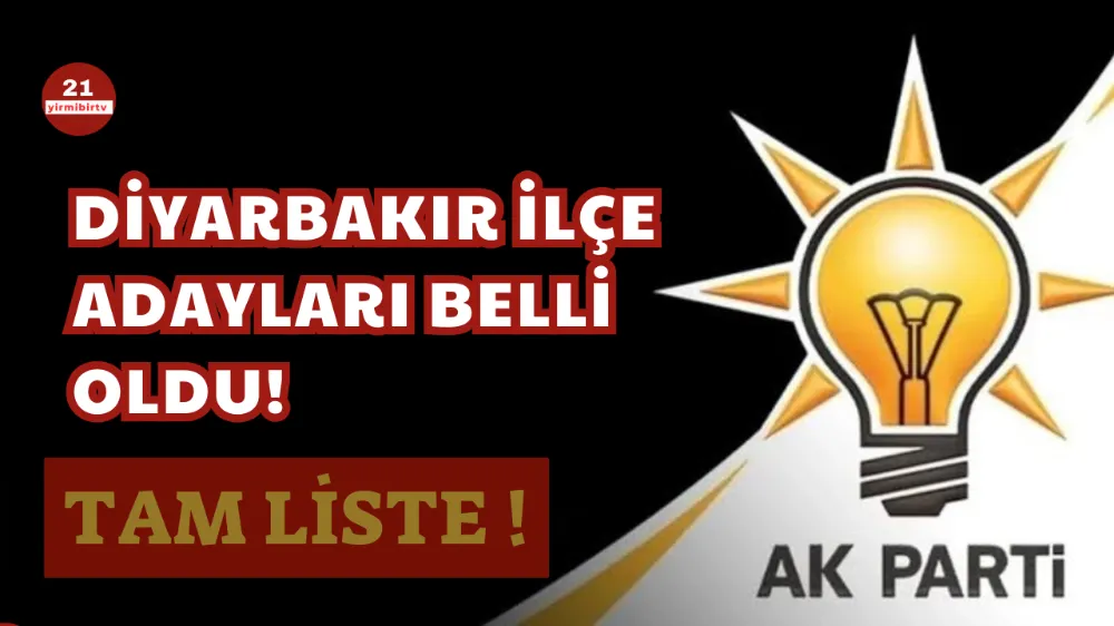 Ak Parti Diyarbakır  ilçe adayları belirlendi 
