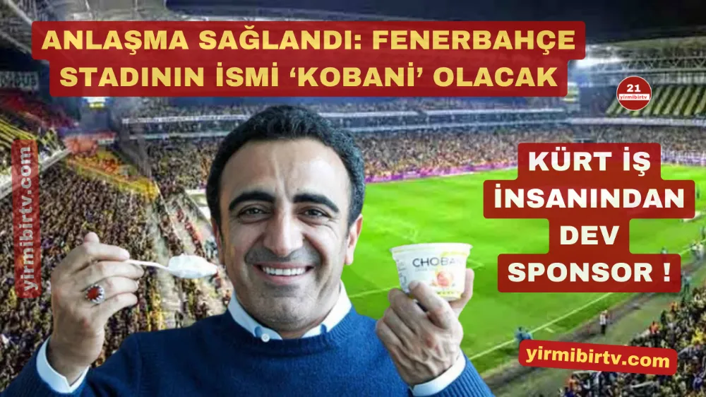 Fenerbahçe Stadyumu’na Yeni İsim Sponsoru: “Kobani” Dönemi Başlıyor