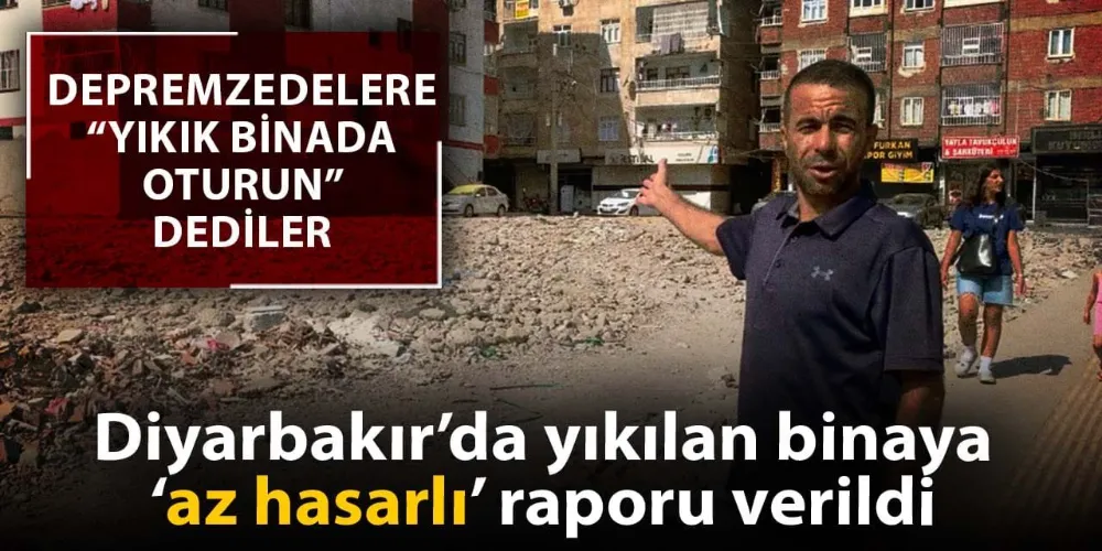 Diyarbakır’da yıkılan binaya “az hasarlı” raporu: 42 aile ortada kaldı
