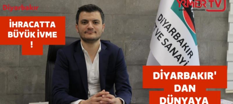 Diyarbakır İhracatta büyük ivme yakaladı