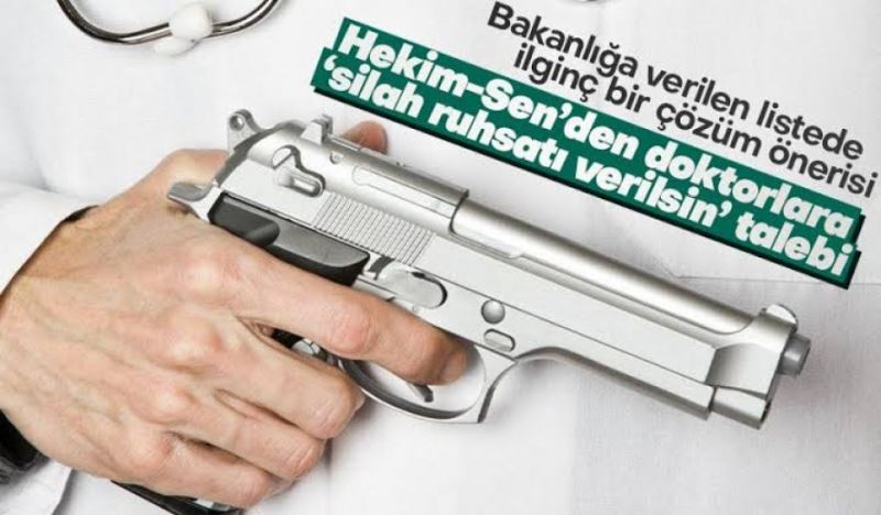 Hekimlere Silah Ruhsatı Verilsin !