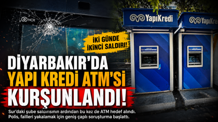 Diyarbakır’da Yapı Kredi’ye Yönelik İkinci Saldırı: Bu Kez ATM Kurşunlandı
