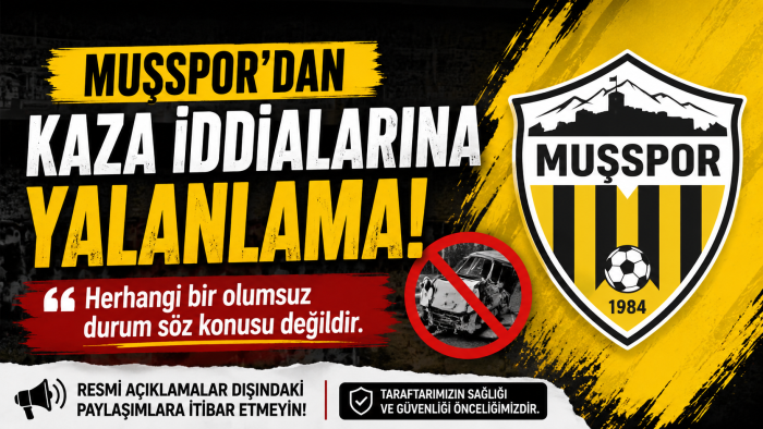 Muşspor’dan Kaza İddialarına Yalanlama: “Herhangi Bir Olumsuz Durum Yok”