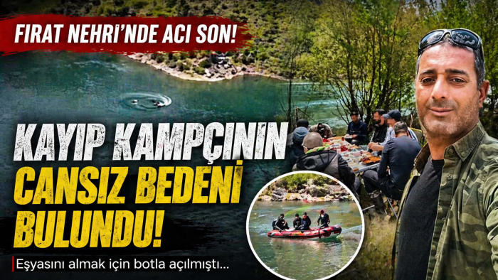 Fırat’ta Acı Son: Kayıp Kampçıdan Günler Sonra Haber Geldi