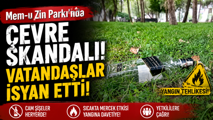 Mem-u Zin Parkı’nda Çevre Duyarsızlığı Tepki Çekti: Cam Şişeler Yangın Tehlikesi Saçıyor